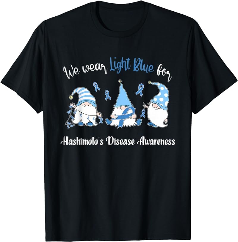 We Wear With Light Blue For Hashimoto's Disease Awareness T-Shirt
