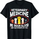 Veterinary Medicine We Draw Blood Our Patients Do Too T-Shirt