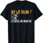 Are We Drunk Bitch We Might Be Funny Drinking T-Shirt