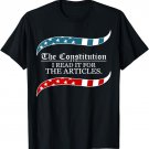 The Constitution: I read it for the Articles T-Shirt.
