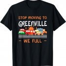 Stop Moving to Greenville We Full Funny South Carolina Humor T-Shirt
