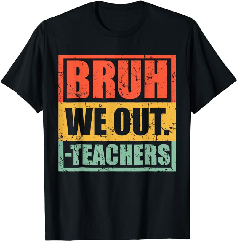 Bruh We Out Teachers End Of School Hello Summer Vingate T-Shirt