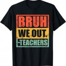 Bruh We Out Teachers End Of School Hello Summer Vingate T-Shirt