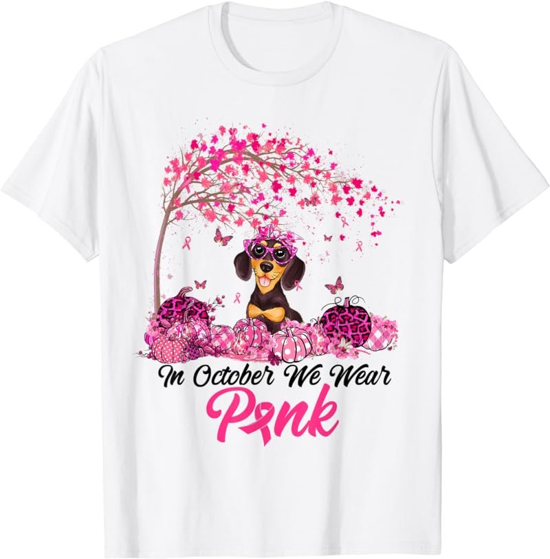 Breast Cancer Awareness In October We Wear Pink Dachshund T-Shirt