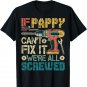 If Pappy Can't Fix it We're All Screwed Funny Fathers Gift T-Shirt
