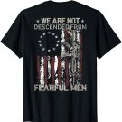 We Are Not Descended From Fearful Men Gun Flag On Back T-Shirt
