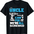 Father's Day If Uncle Cant Fix It We're All Screwed Relative T-Shirt