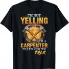 Mens I'm Not Yelling I'm a Carpenter That's How We Talk Retro T-Shirt