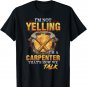 Mens I'm Not Yelling I'm a Carpenter That's How We Talk Retro T-Shirt