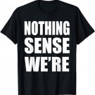 Matching Couples Gift Nothing Makes Sense When We're Apart T-Shirt
