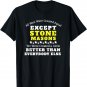 All Men Were Created Equal Except Stone Masons Funny T Shirt