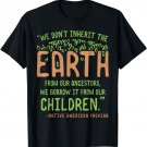 Earth Day Shirt Quote Proverb Borrowed From Our Children T-Shirt