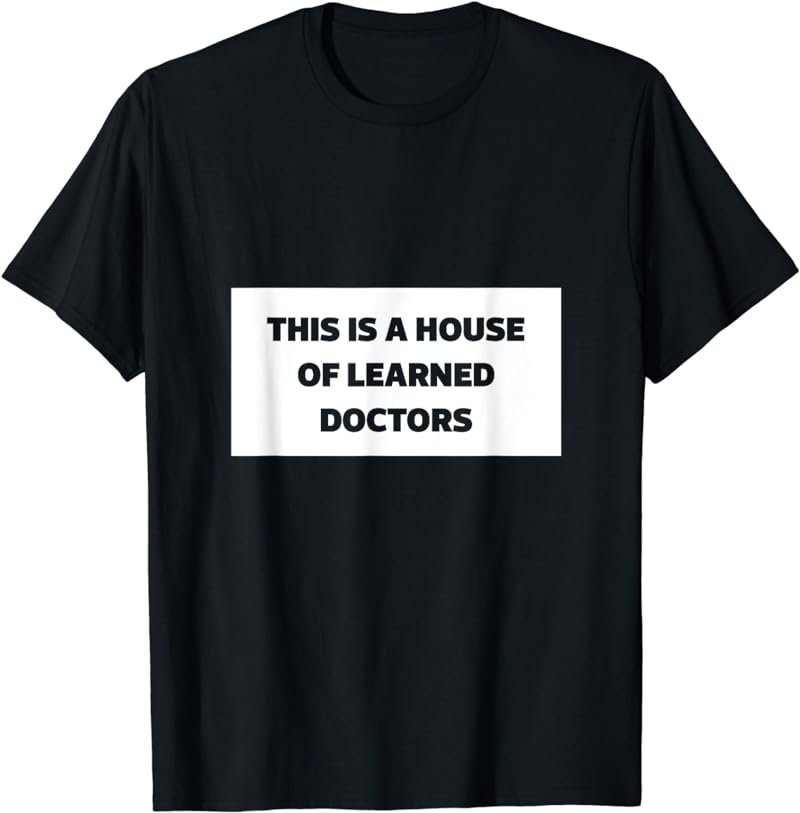 This is a House of Learned Doctors Mothers day and grandma T-Shirt