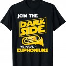 Join The Dark Side We Have Euphoniums - Euphoniumist Brass T-Shirt