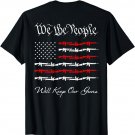 We Will Keep Our Guns - Second Amendment Tee - PRINT ON BACK