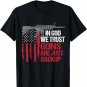 In God We Trust Guns Are Just Backup Patriotic T-Shirt