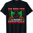 We Fish You A Merry Christmas T-Shirt