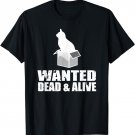 Wanted Dead And Alive Schrodingers Cat Box Experiment tshirt