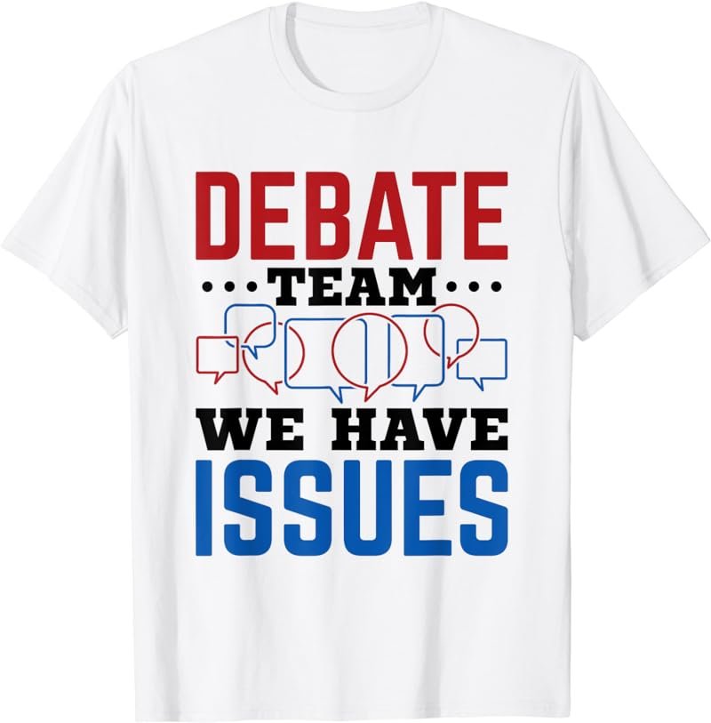 We Have Issues - School Speech and Debate Team T-Shirt
