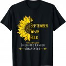 In September Wear Gold Childhood Cancer Awareness Sunflower T-Shirt