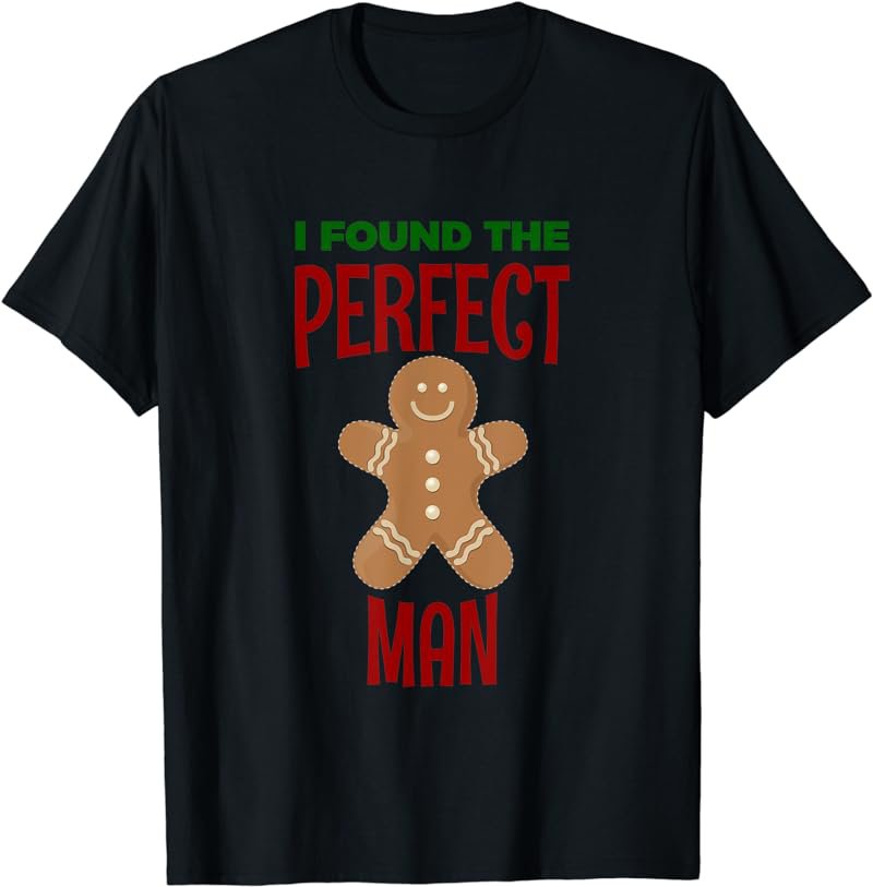 The Perfect Man Funny Gingerbread Man T-Shirt
