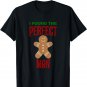 The Perfect Man Funny Gingerbread Man T-Shirt