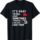 It's Okay To Fall Apart Sometimes, Tacos Do, We Love Them T-Shirt