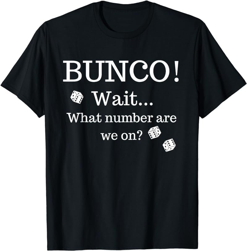 Funny Bunco Shirt What Number Are We On?