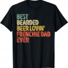 Best Bearded Beer Lovin Frenchie Dad Shirt Pet Lover Owner T-Shirt