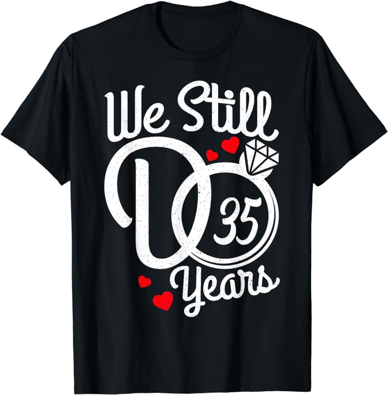 We Still Do 35 Years Funny Couple 35th Wedding Anniversary T-Shirt