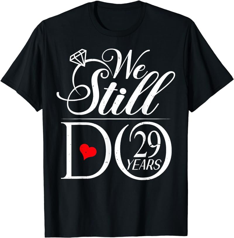 We Still Do 29 Years Funny Couple 29th Wedding Anniversary T-Shirt