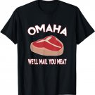 Omaha: We'll Mail You Meat T-Shirt