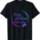 Pink Or Blue We Love You Baby Shower Gender Reveal Cute T-Shirt