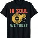 Soul Music In Soul We Trust Vinyl Turntable Funk Records T-Shirt