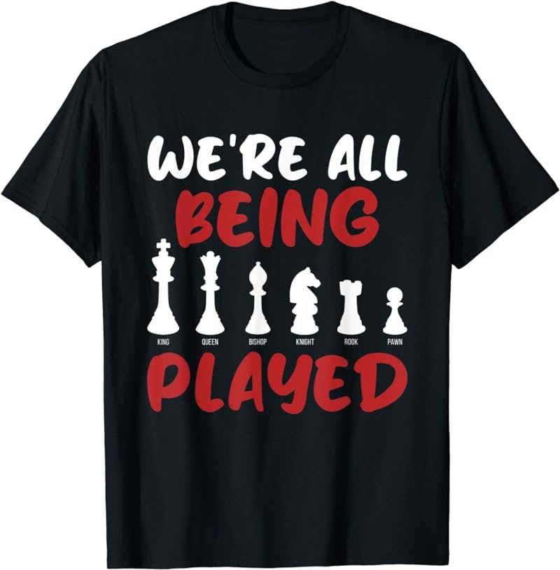 We're All Being Played Conspiracy Theory Theorist T-Shirt