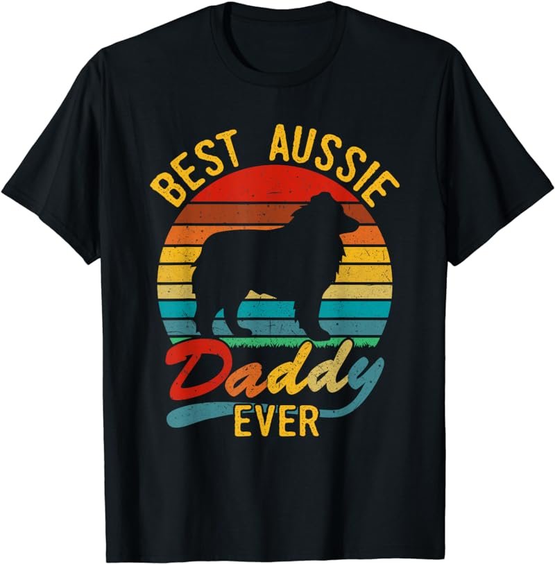 Retro Vintage Best Aussie Daddy Ever Australian Shepherd Dad T-Shirt