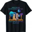 Dearly Beloved We Are Gathered Here Today To Get Through T-Shirt