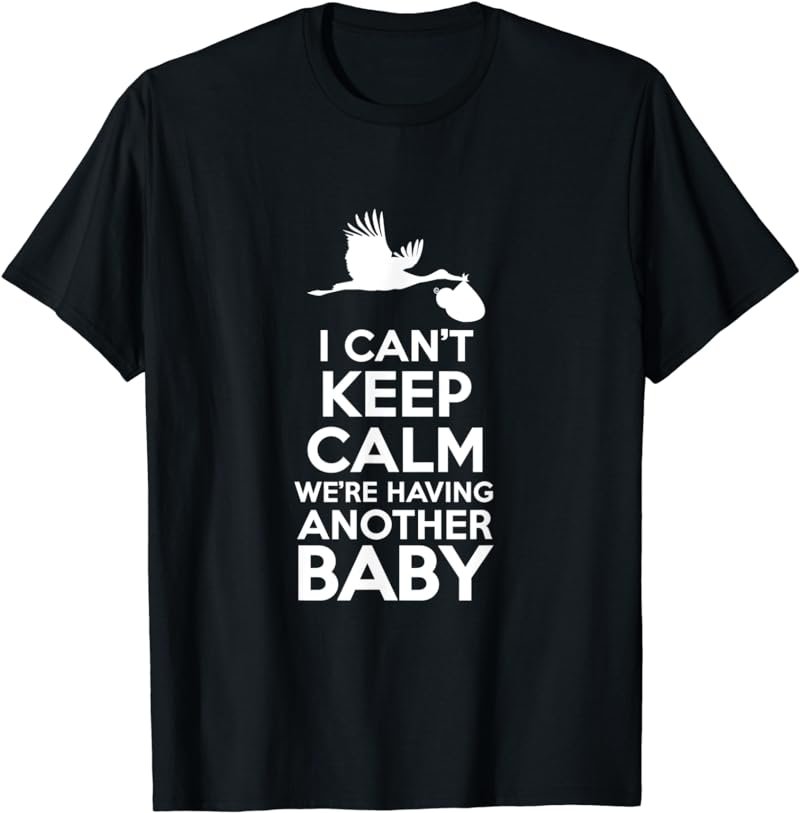 I Can't Keep Calm We're Having Another Baby T-Shirt Reveal