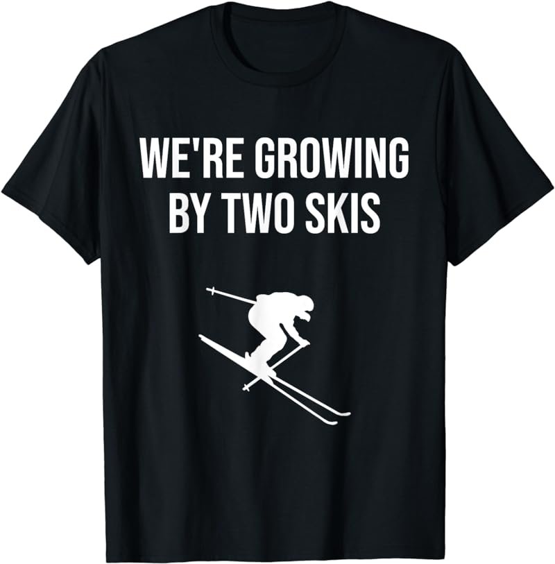 WE'RE GROWING BY TWO SKIS SKIING PREGANANCY ANNOUNCEMENT T-Shirt