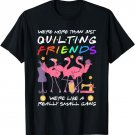 Quilting Friends Flamingo Animal Pun Funny Quilter T-Shirt