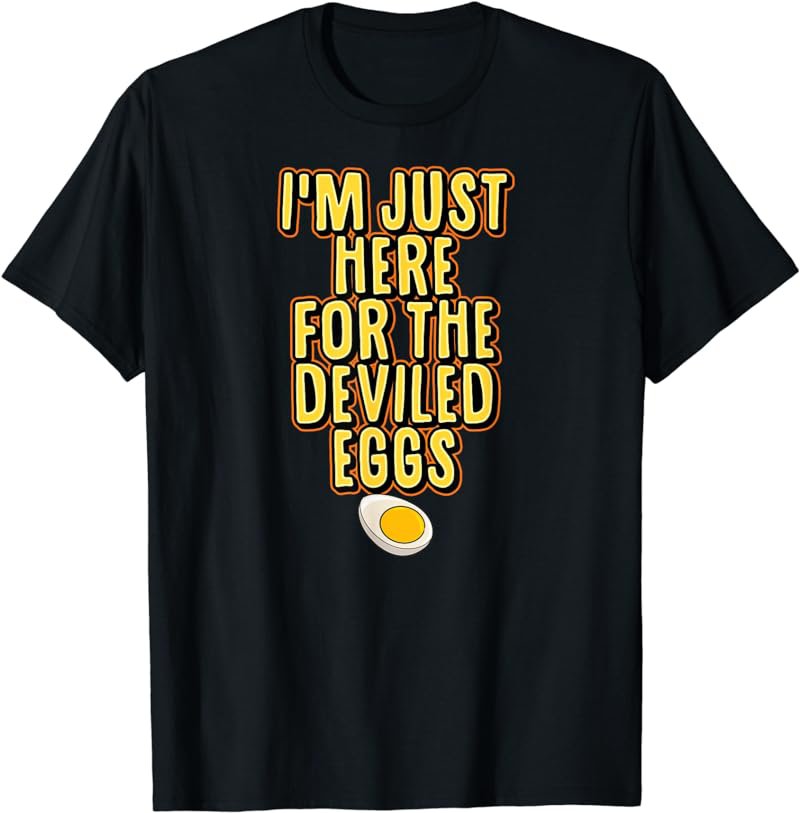 I'm Just Here For The Deviled Eggs Matching Thanksgiving T-Shirt