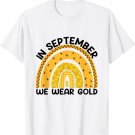 In September We Wear Gold Rainbow Childhood Cancer Awareness T-Shirt