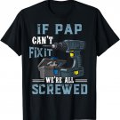 Mens Mens If Pap Can't Fix It We're All Screwed Fathers Day T-Shirt