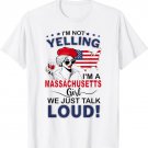 I'm Not Yelling I'm A Massachusetts Girl We Just Talk Loud T-Shirt