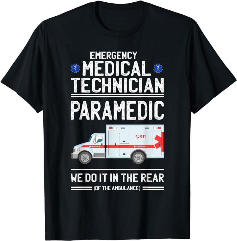We Do It In The Rear of The Ambulance Funny EMT Paramedic T-Shirt