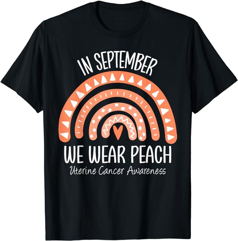 Rainbow In September We Wear Peach Uterine Cancer Awareness T-Shirt
