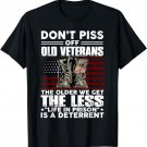 Don't Piss Off Old Veterans The Older We Get The Less T-Shirt