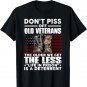 Don't Piss Off Old Veterans The Older We Get The Less T-Shirt
