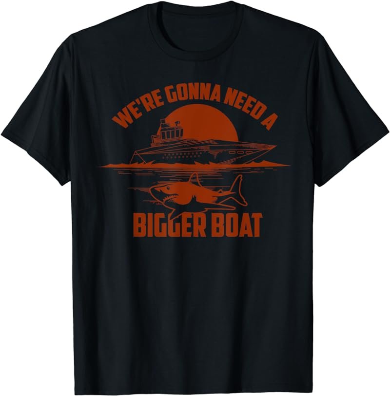 Cute Unique We're Gonna Need A Bigger Boat Shirt Gift