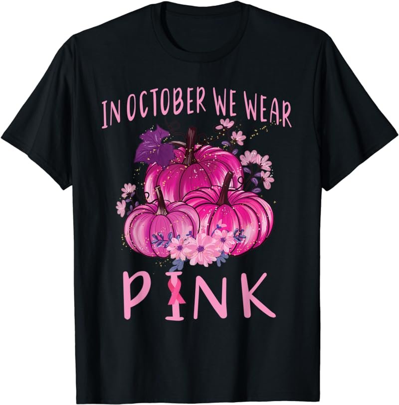 In October We Wear Pink Pumpkins Halloween Breast Cancer T-Shirt